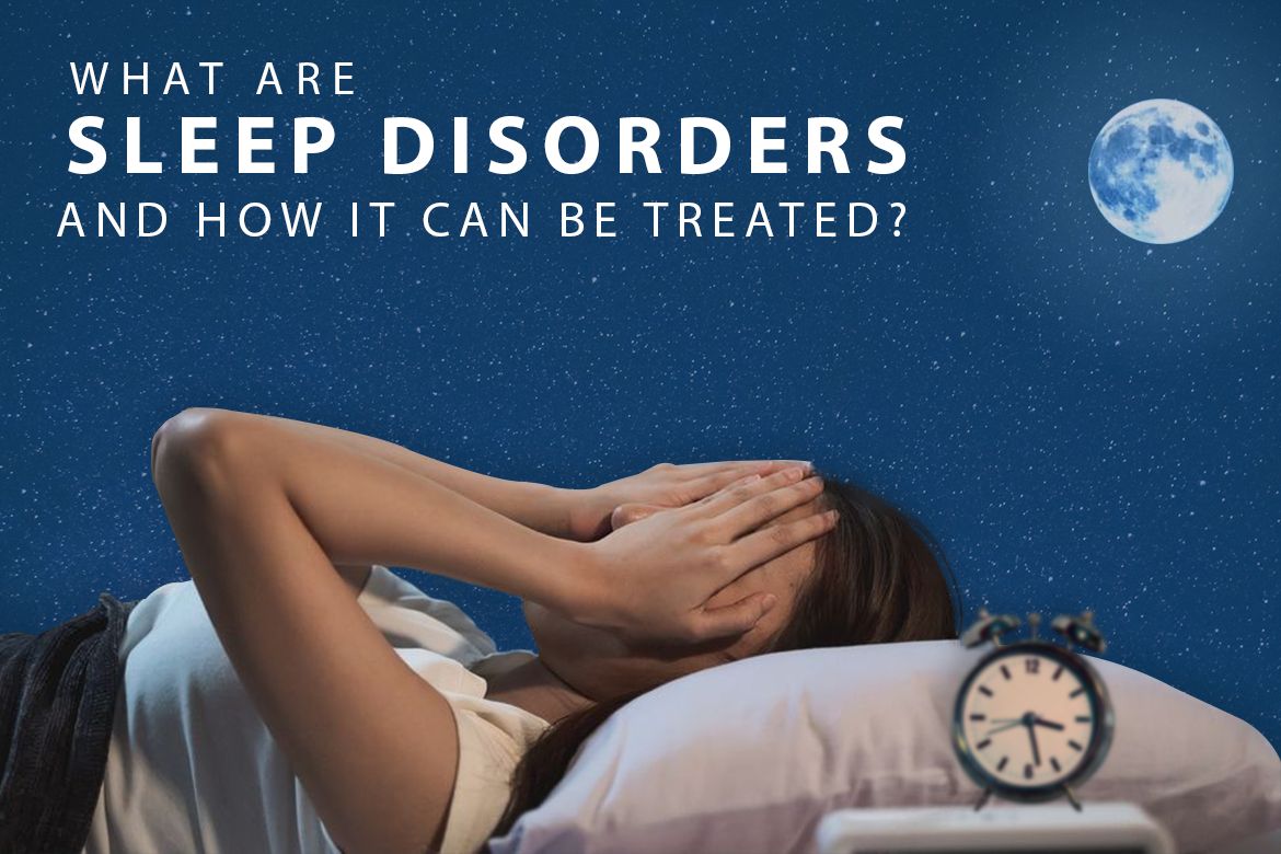 What Are Sleep Disorders And How It Can Be Treated?